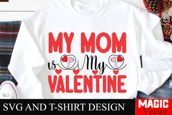 My Mom is My Valentine SVG: A Heartfelt Embroidery Design for Real Projects